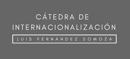 Cátedra de Internacionalización Luis Fernández Somoza